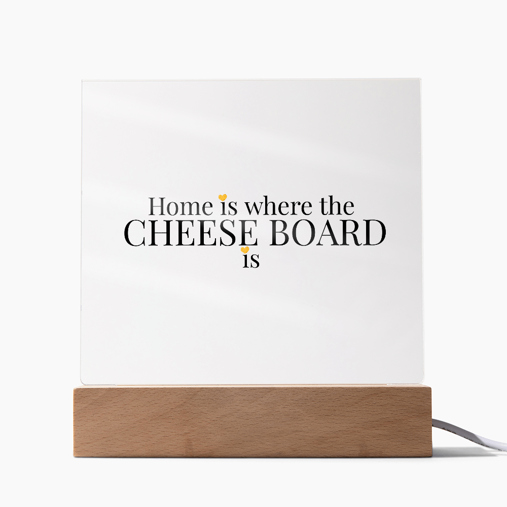 Home Is Where The Cheese Board Is — LED Square Acrylic Plaque | Light-Up Cheese Lover Gift | Charcuterie Home Decor