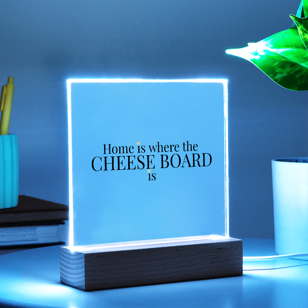 Home Is Where The Cheese Board Is — LED Square Acrylic Plaque | Light-Up Cheese Lover Gift | Charcuterie Home Decor