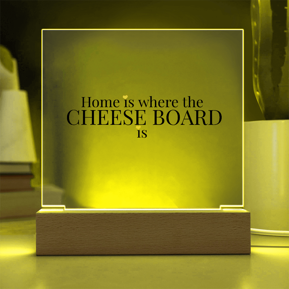 Home Is Where The Cheese Board Is — LED Square Acrylic Plaque | Light-Up Cheese Lover Gift | Charcuterie Home Decor