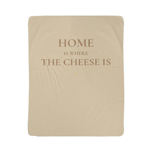 Home Is Where The Cheese Is — Sherpa Fleece Blanket — Cozy Gift for Cheese Lovers