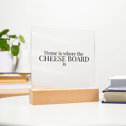 Home Is Where The Cheese Board Is — LED Square Acrylic Plaque | Light-Up Cheese Lover Gift | Charcuterie Home Decor