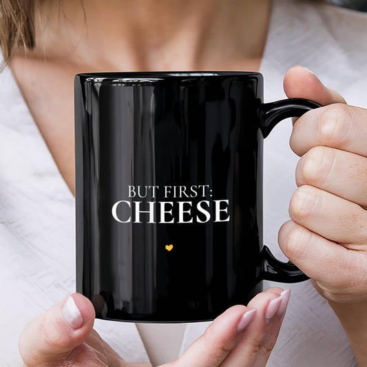 But First Cheese Mug — Funny Coffee Mug for Cheese Lovers, Cute Gift Idea